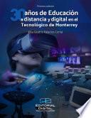 Libro 30 años de educación a distancia y digital en el Tecnológico de Monterrey