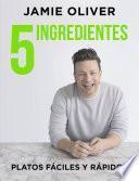 Libro 5 ingredientes Platos fáciles y rápidos / 5 Ingredients - Quick & Easy Food