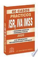 Libro 60 CASOS PRACTICOS ISR, IVA, IMSS 2020