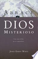 Libro Abrace al Dios Misterioso: Como Amar al Dios Que No Comprendemos