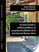 Libro Acciones locales y políticas públicas en pequeñas localidades de la provincia de Buenos Aires