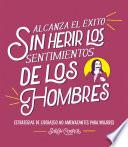 Libro Alcanza el éxito sin herir los sentimientos de los hombres