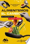 Libro Alimentemos el cambio: por una producción y un consumo sostenibles