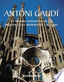 Libro Antoni Gaudí - El máximo exponente de la arquitectura modernista catalana.