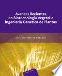 Libro Avances recientes en biotecnología vegetal e ingeniería genética de plantas