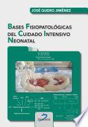 Bases fisiopatológicas del cuidado intensivo neonatal