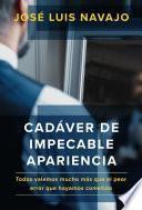 Libro Cadáver de impecable apariencia: Todos valemos mucho más que el peor error que hayamos cometido /A Good Looking Corpse: We are all worth more