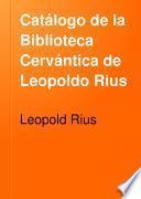 Catálogo de la biblioteca cervántica de Leopoldo Rius