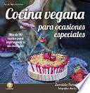 Libro Cocina Vegana Para Ocasiones Especiales: Mas de 90 Recetas Para Impresionar a Tus Invitados