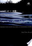 Cognición y subjetividades políticas