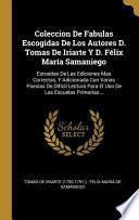 Libro Coleccion de Fabulas Escogidas de Los Autores D. Tomas de Iriarte Y D. Félix María Samaniego: Estraidas de Las Ediciones Mas Correctas, Y Adicionada C