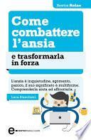 Libro Come combattere l'ansia e trasformarla in forza