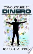 Libro Cómo atraer el dinero (Traducción: David De Angelis)