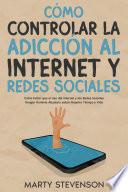 Libro Cómo Controlar la Adicción al Internet y Redes Sociales