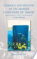 Libro Conoce Los Efectos De Un Amarre O Hechizo De Amor