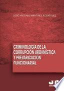 Libro Criminología de la corrupción urbanística y la prevaricación funcionarial