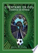 Libro Cuéntame un gol. Cuentos de fútbol