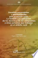 Libro Desafíos, necesidades y oportunidades para el mundo rural. La llamada a la aplicación de los derechos de los campesinos y otras personas que trabajan en el ámbito rural.