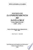 Desenredando la independencia de Santa Cruz y sus provincias (1809-1831)