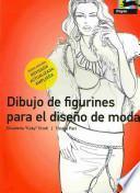 Libro Dibujo de Figurines Para el Diseoo de Moda = Figurines Drawing for Fashion Design