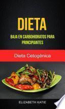 Libro Dieta Baja En Carbohidratos Para Principiantes (Dieta Cetogénica)