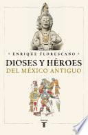 Dioses y héroes del México antiguo