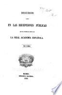Libro Discursos leídos en las recepciones públicas que ha celebrado desde ... la Real academia española