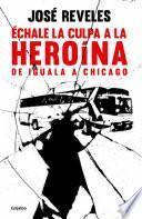 Libro Échale la culpa a la heroína