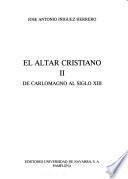El altar cristiano: De Carlomagno al siglo XIII