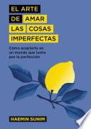 Libro El arte de amar las cosas imperfectas