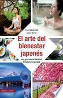 Libro El Arte del Bienestar Japonés: Una Guía Esencial de Salud, Felicidad Y Longevidad