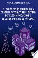 Libro El Cruce entre Regulación y Derecho Antitrust en el Sector de Telecomunicaciones