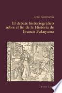 Libro El Debate Historiográfico Sobre el Fin de la Historia de Francis Fukuyama