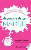 Libro El desmadre de ser madre