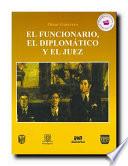 Libro El funcionario, el diplomático y el juez