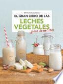Libro El gran libro de las leches vegetales y sus derivados