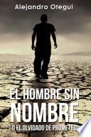 Libro EL HOMBRE SIN NOMBRE o el olvidado de Prometeo