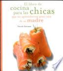 Libro El libro de cocina para las chicas que no aprendieron gran cosa de su madre