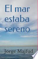 Libro El Mar Estaba Sereno