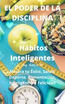 Libro El Poder De La Disciplina: Hábitos Inteligentes