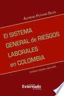 El sistema general de riesgos laborales en Colombia, 3.ª ed. Ampliada