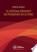 Libro El sistema privado de pensiones en el Perú