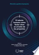 Libro El talento humano como factor clave en el éxito de los proyectos