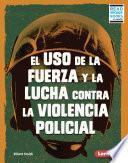 Libro El uso de la fuerza y la lucha contra la violencia policial (Use of Force and the Fight against Police Brutality)