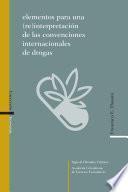 Libro Elementos para una (re)interpretación de las convenciones internacionales de drogas
