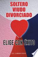 Libro ELIGE CON ÉXITO “SOLTERO, VIUDO O DIVORCIADO”