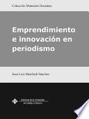Emprendimiento E Innovacion En Periodismo - Juan Luis Manfredi Sánchez