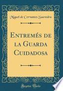 Libro Entremés de la Guarda Cuidadosa (Classic Reprint)