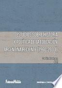Libro Estudios sobre historia y política de la educación argentina reciente (1960-2000)