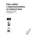Ética, calidad y empresa periodística en América Latina